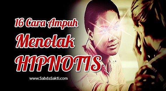 16 Cara Ampuh Menolak Hipnotis dan Pukau